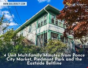 4 Unit Multifamily Minutes from Ponce City Market, Piedmont Park and the Eastside Beltline
