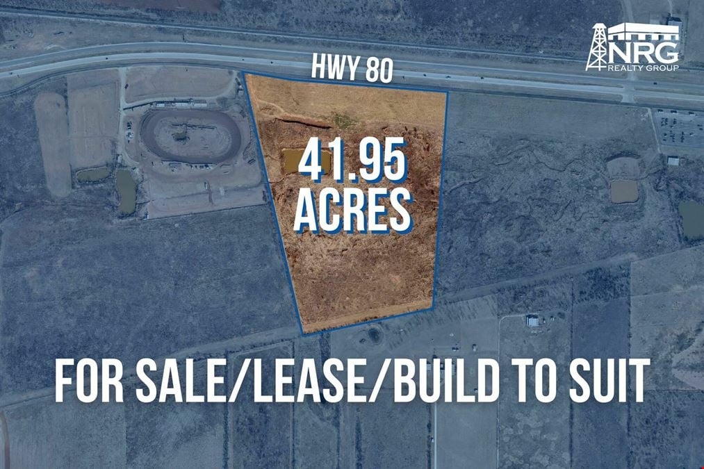 41.95 Acres on Hwy 80 for Sale, Lease, or Build to Suit