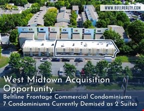 West Midtown Acquisition Opportunity | Beltline Frontage Commercial Condominiums | 7 Condominiums Currently Demised as 2 Suites